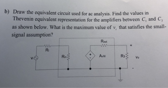 b) Draw the equivalent circuit used for ac analysis. Find the values in Thevenin equivalent representation for the amplifiers