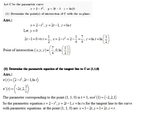 Let C be the parametric curve r=2-12, y=2t-1 :-ln(t) (1) Determine the point(s) of intersection of C with the xz plane Ans.:
