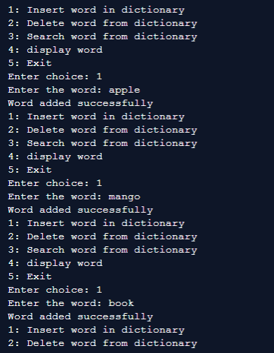 1 Insert word in dictionary 2: Delete word from dictionary 3: Search word from dictionary 4: display word 5: Exit Enter choic