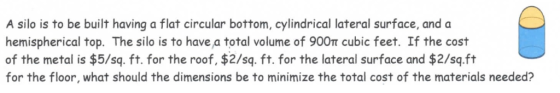 A silo is to be built having a flat circular bottom, cylindrical lateral surface, and o hemispherical top. The silo is to hav