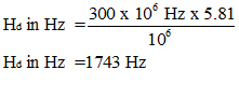 300 x 10 Hz x 5.81 Hs in Hz 106 Ha in Hz =1743 Hz