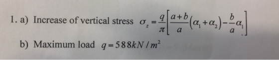 b 1. a) Increase of vertical stress o. qa+b a b) Maximum load q-588kN / m2