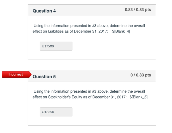 0.83/0.83 pts Question 4 Using the information presented in #3 above, determine the overall effect on Liabilities as of Decem