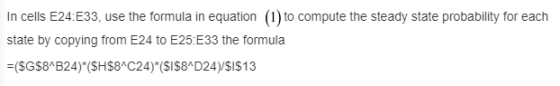 In cells E24 E33, use the formula in equation (1) to compute the steady state probability for each state by copying from E24