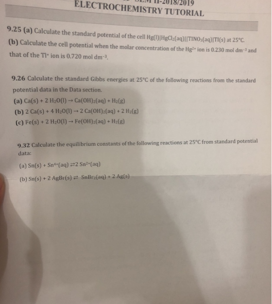 2019 ELECTROCHEMISTRY TUTORIAL 9.25 (a) Calculate the standard potential of the cell Hg(1)|HgCl2(aq)||TINO:(aq) |TI (s) at 25
