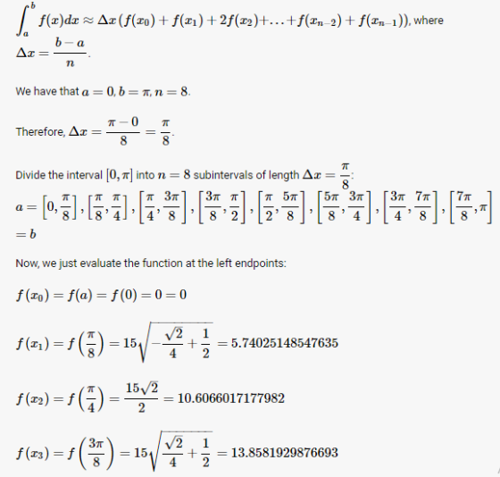 f(z)d Az (f(zo)+f()2f (r2)+... +f(n2)+f(xn 1)), where -a We have that a 0, b-TT, n-8 Therefore, Δz =--=- Divide the interval