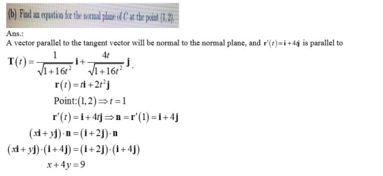 (b) Find an equation for the normal plane of C at the point (12) Ans. A vector parallel to the tangent vector will be normal