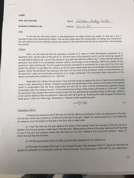 LAB9 PHY 151/ PHY251 Inelastic Collision Latb Aim Name: Partner David, A In this lab we will study motion in two-dimensions.