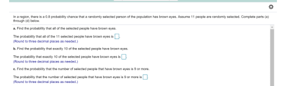 In a region, there is a 0.8 probability chance that a randomly selected person of the population has brown eyes. Assume 11 pe