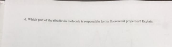 part of the riboflavin molecule is responsible for its fluorescent properties? Explain.