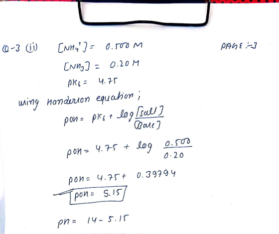 -3 i) CNMy 0. rT M CNn &34d 0.20 M pK 4. uAing handurion equahon pon= prlogsa 0.s рой - 4. 7-5 + 0 20 pon= 4.75 0.3979 4 рой