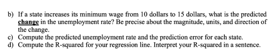 b) If a state increases its minimum wage from 10 dollars to 15 dollars, what is the predicted change in the unemployment rate