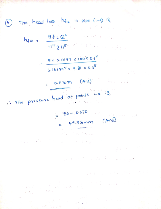 5 The head loss n pipe () x 0.35 3, i 41 รๆ γ x 9.81 670 m CAns) .The pv ssuve head at points-2 S 50-0 67o = 49.33mm (Ans2
