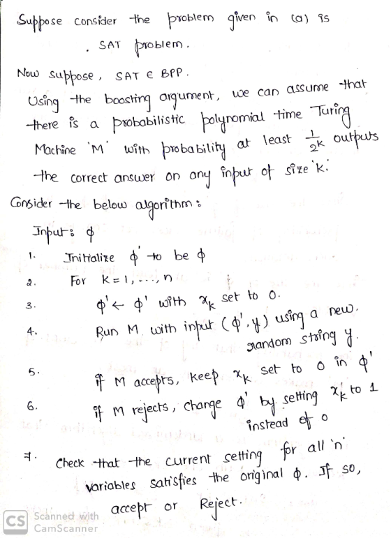 Suppose consider the problem gven in (a) 1s SAT oblern ou suppose, SAT є BPP Using the boocting aiqument, uue can assume -tha