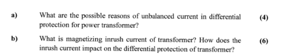 What are the possible reasons of unbalanced current in differential protection for power transformer? a) (4) b) What is magne