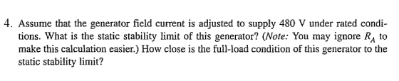4. Assume that the generator field current is adjusted to supply 480 V under rated condi- tions. What is the static stability