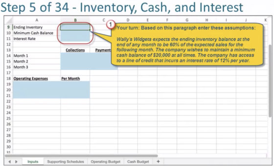 Step 5 of 34 - Inventory, Cash, and Interest A D G K 9 Ending Inventory Your turn: Based on this paragraph enter these assump