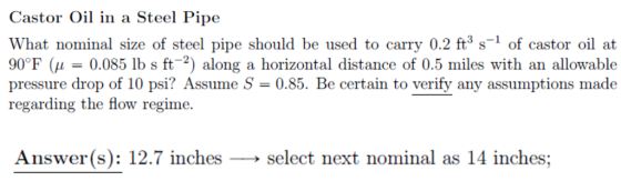 Castor Oil in a Steel Pipe What nominal size of steel pipe should be used to carry 0.2 ft3 s-1 of castor oil at 90°F (μ-0.085