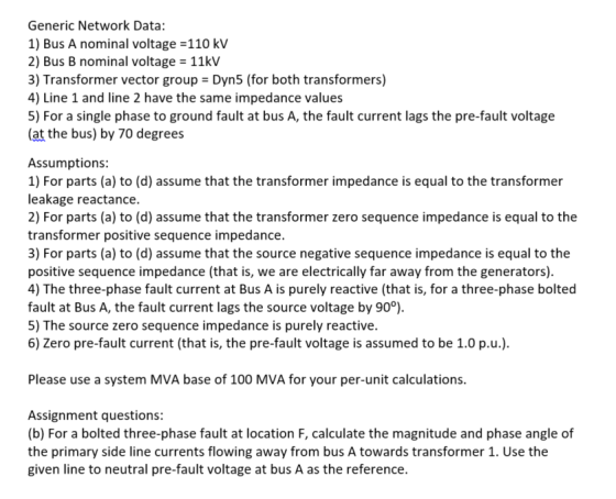 Generic Network Data: 1) Bus A nominal voltage 110 kV 2) Bus B nominal voltage 11kv 3) Transformer vector group Dyn5 (for bot