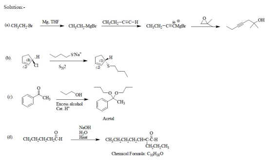 Solution:- он Mg, THF CH2CH-CEC-H (R Excess alcohol Cat. H Acetal NaOH CHCHCHCH CH CH CH,CH CH-C-C-H Chemical Formula: C10H18