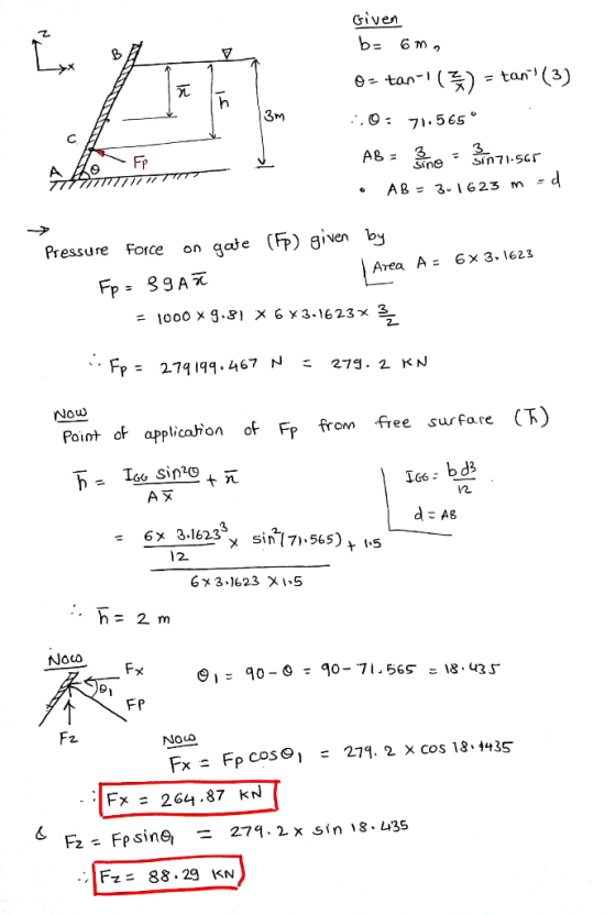 Given 7n 6-t) - tan(3) o: 7.565 u A. Pressure Force on gate (Fp) sivn b Nen Area A 6 x 3. 1623 = 1000 x g,81 χ 6x3-1623x p =