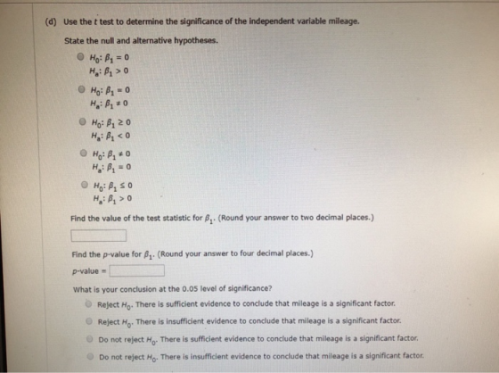 (d) Use the t test to determine the significance of the independent variable mileage. State the null and alternative hypothes