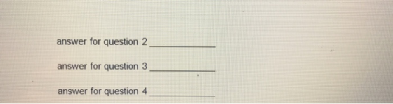 answer for question 2 answer for question 3 answer for question 4