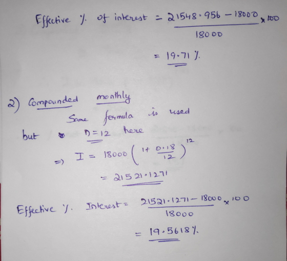 Efketive of interest 21548.956 - 18000 i80 o0 19.71 menthly Compounded used fomla Same here but りニ12 8 12 14 エ= 18000 2 ai5 2