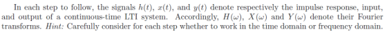 In each step to follow, the signals h(t), a(t), and y(t) denote respectively the impulse response, input, and output of a con