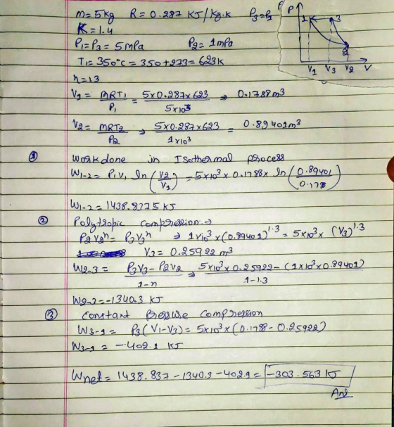 m= 5kg R=0.287 KJ/kg .k K=1.4 Pa lzaly & P1 = P3= 5la Paz Ampa I X Tis 350*= 350+223= 6931 V V3 va v n=1.3 Vg = DRT) 580.98.7