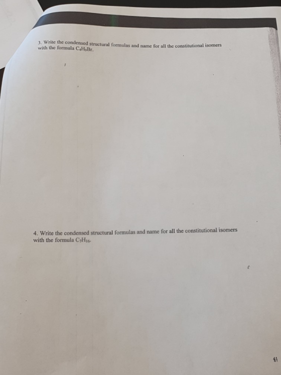 3. Write the condensed structural formulas and name for all the constitutional isomers with the formula C4H,Br. 4. Write the