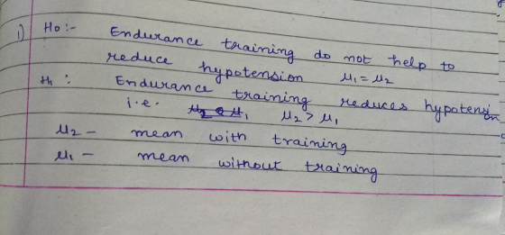 Ho:- hypotension Endurance training do not help to reduce hypotension Mills Endurance training reduces hypotenson i.e. hat, M