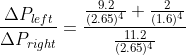 \frac{\Delta P_{left}}{\Delta P_{right}}=\frac{ \frac{9.2}{(2.65)^4}+ \frac{2}{(1.6)^4}}{\frac{11.2}{(2.65)^4}}