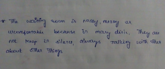 * The waiting room is nossy, messey er uncomfortable because is mary cleric. They are not keep is silence, always talking wit