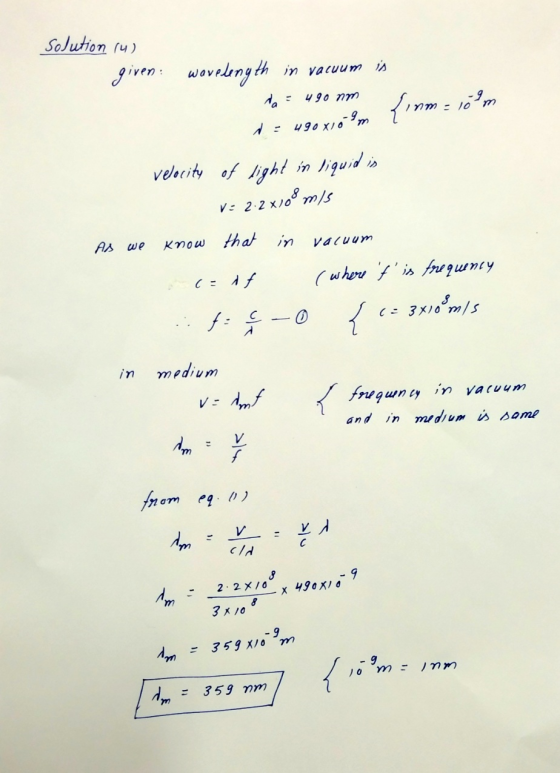 Solution (4) given: wavelength in vacuum is de: 490 mm Linm = 10 m DE 490 x 69mn velocity of light in siquid in V = 2.2×108 m