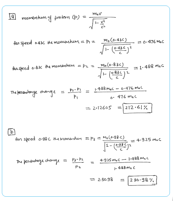 mov 19 momentum a protan () = mo 0.430) far speed 0.43C the momentum = p - = 0.476 Moc Vi- (0:43c)? far speed 6.830 the momen