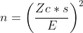 n = \left ( \frac{Zc* s }{E} \right )^{2}