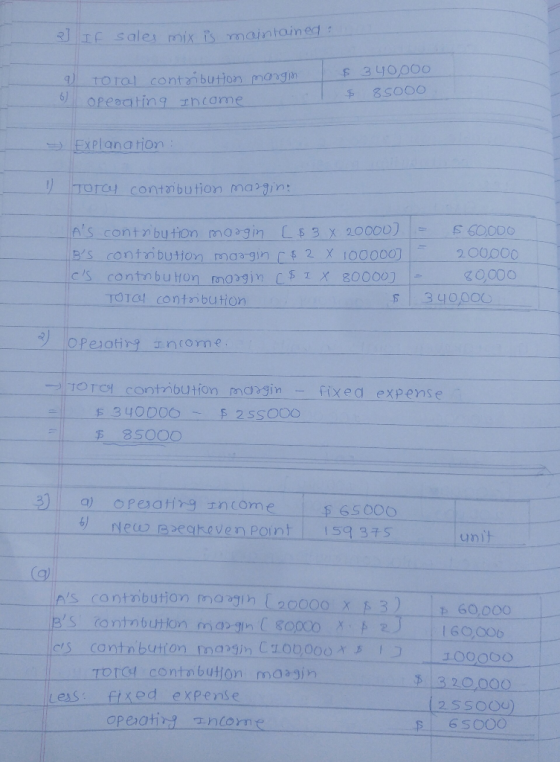 If Sale mix is maintained f 340000 TOTOL Contnibution mangh 8s000 61 OPeaating Incame EXPlanation JOrCy Cont nbution main: A