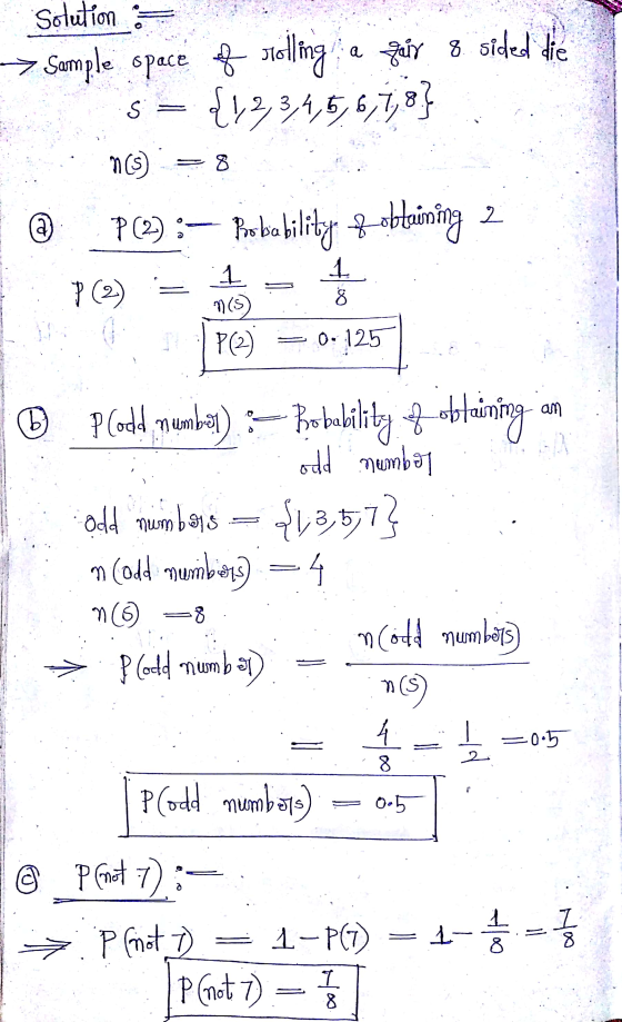 Solution Sample space of rolling a fair 8 sided die {1,2,3,4,5,6,7,8} Ś 3 m(s) 8 a P(2): Probability obtaining 2 1 m(s 8 P (2