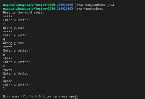 nagarajuanagaraju-Vostro-3550:28092019$ javac HangmanDemo.java nagarajuanagaraju-Vostro-3550:28092019$ java HangmanDemo Here