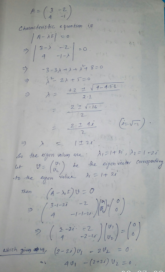 3 A =( - 2 -2) Characteristic equation is =0 | A-XEL 3-) -2 4 - 1-X 7 -3-3x+2 + x + 8=0 2 2x+5=0 I v 4 – 4.5.1 2.1 +2 2 I -1