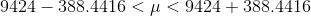 9424-388.4416<\mu<9424+388.4416