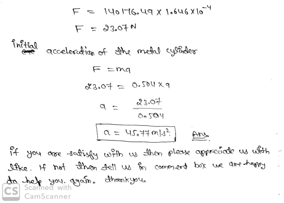 F = 140176.49 X 10646 X10-9 F = 23.070 e acceleration of the metal cylinder Fama 23.07 - 00500 xq q- 23.07 ooray la = 45.77 m