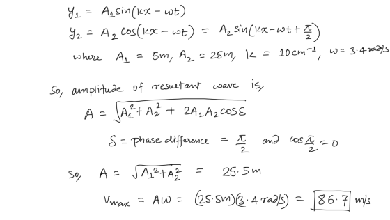 yz = A, sin(18e - wt) Yz = A2 cos(k9c-wt) = Az sin(kx-wt+) A, 5m, where A=25m, k = 10cm w = 3-4 radls resu wave So, amplitude