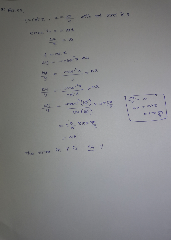 * Given, y=cotx, x= 30 with 10%. error in a Errox in & a 10% Ax = 10 y = cotx by = -coseca sa a cosec x x Da Das al 30 AY = -