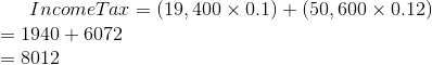 Income Tax=(19,400\times 0.1)+(50,600\times 0.12)\\ =1940+6072\\ =8012