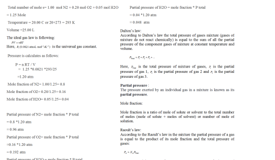 Total number of mole s= 1.00 mol N2 +0.20 mol O2 + 0.05 mol H2O Partial pressure of H2O = mole fraction * P total = 1.25 Mole