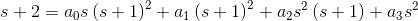 s+2=a_0s\left(s+1\right)^2+a_1\left(s+1\right)^2+a_2s^2\left(s+1\right)+a_3s^2
