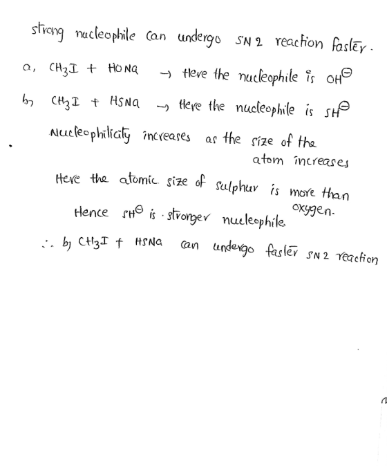 strong nucleophile can undergo SN 2 reaction faslēr. Q, CH3. I + HONG Here the nucleophile is OH 12 CHz. I + HSN - Here the n