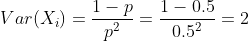 Var(K) = 1 Var(X) =i-p 1-0.5